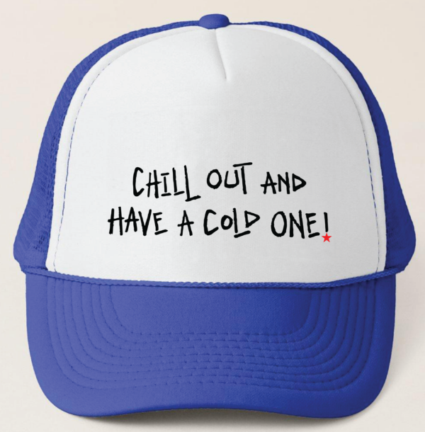 Chill Out and Have a Cold One Classic Hat. Blue and white color way